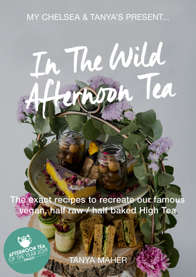 In The Wild Afternoon Tea - The exact recipes to recreate our famous vegan, half raw ' half baked High Tea