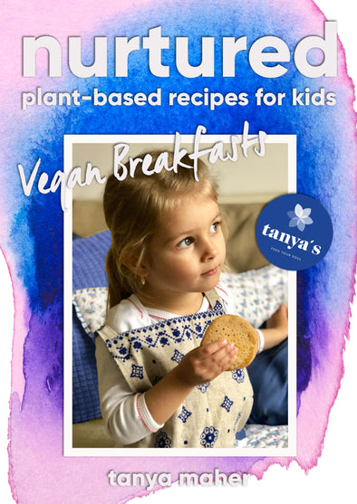 Nurtured - Vegan Breakfasts - Plant Based Recipes For Kids
